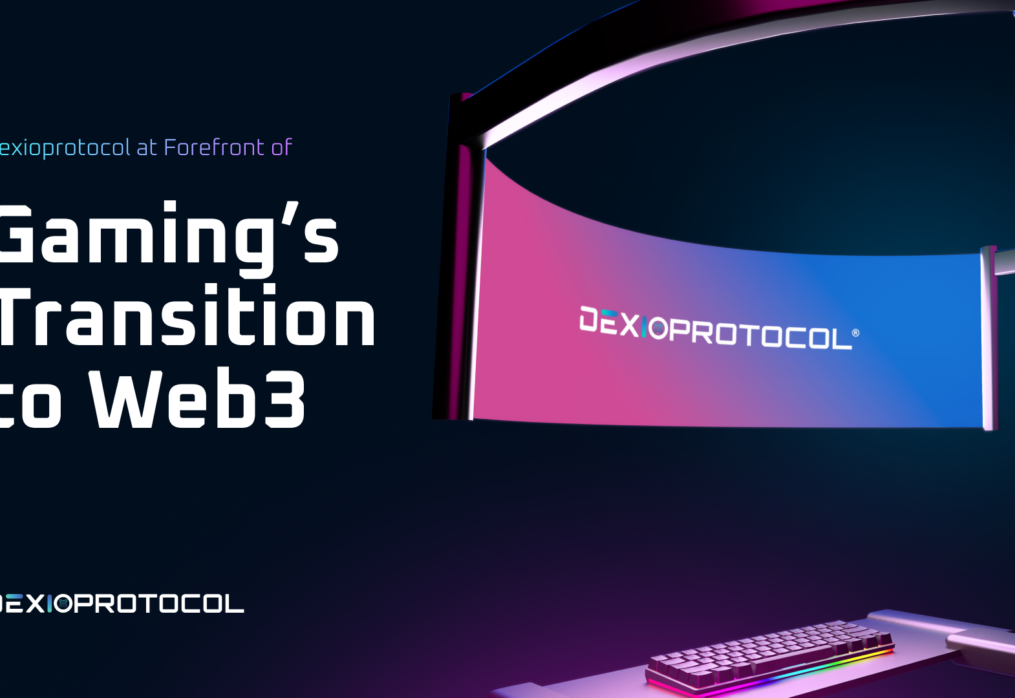 Dexioprotocol at Forefront of Gaming’s Transition to Web3